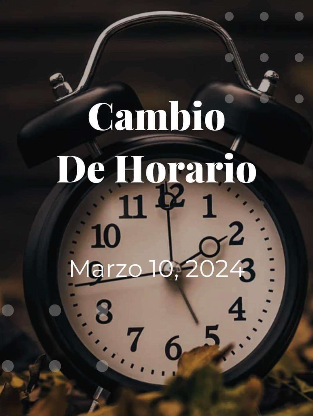Todo sobre el cambio de horario el 10 de marzo 2025 La Opción de