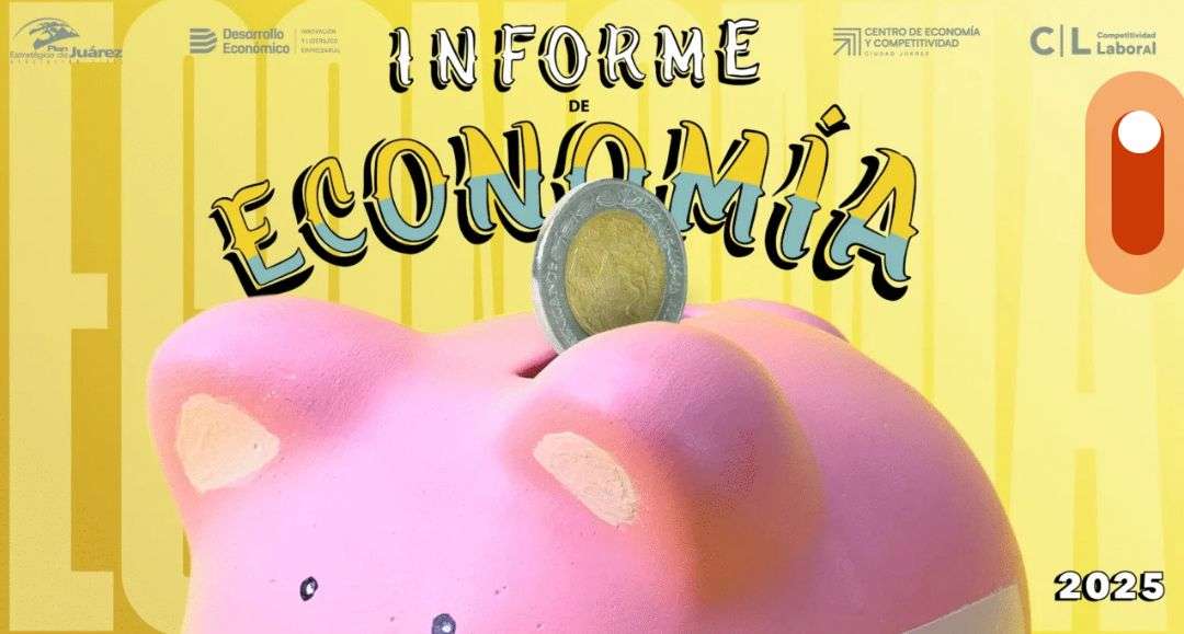 Presentan diagnóstico económico 2025 en Juárez 