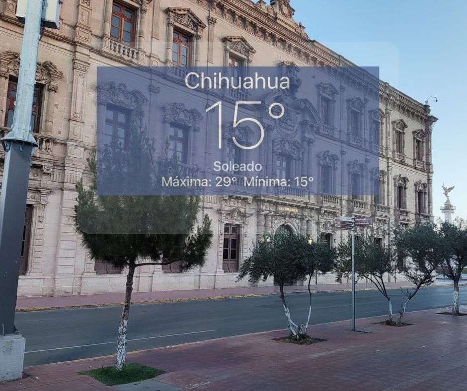 Recibe Chihuahua el Viernes Santo con cielo despejado y 15 grados 