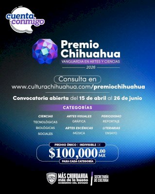 Invitan a participar en Premio Chihuahua Vanguardia en Artes y Ciencias 