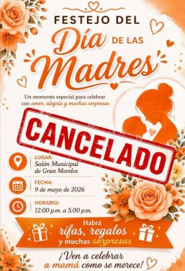 Cancelan festejo del Día de las Madres en Gran Morelos 