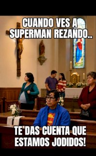 Cuando ves a Superman rezando