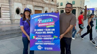 Invitan a vivir la Fiesta Mundialista en Chihuahua