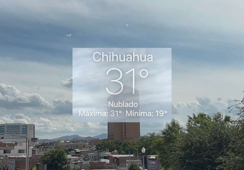 Registra Chihuahua 31°C bajo cielo nublado y pronóstico de lluvia