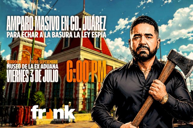 Lleva Francisco Sánchez a Juárez el amparo masivo contra registro de celulares 