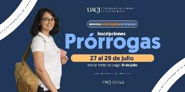 Abre UACJ periodo para solicitar prórrogas
