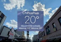 Inicia el día Chihuahua con 20°C; se espera tarde calurosa de 33°C