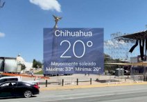 Despierta Chihuahua a 20°C con pronóstico de tarde calurosa