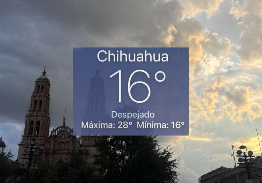 Inicia Chihuahua la mañana con 16°C; prevén tarde calurosa
