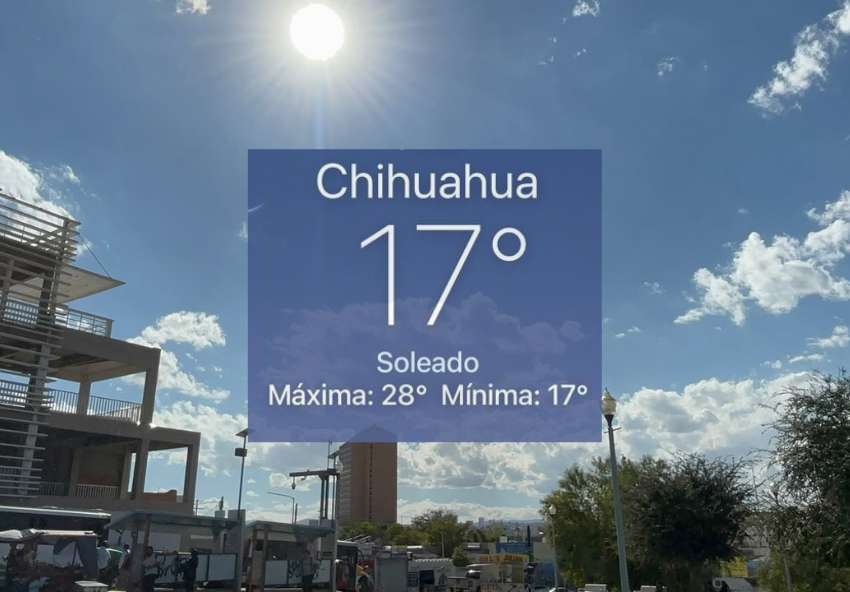 Amanece Chihuahua con 17°C; se espera tarde calurosa