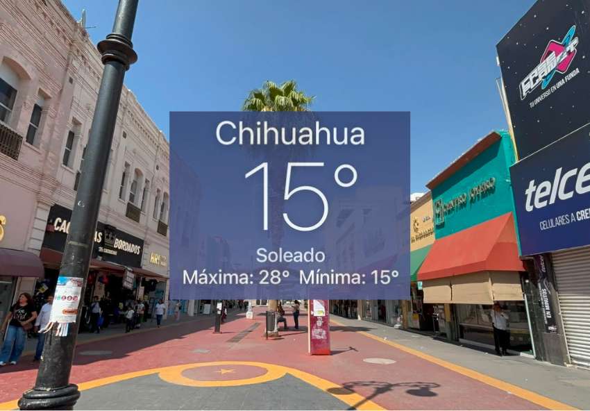 Marca Chihuahua 15°C al amanecer; prevén tarde calurosa 