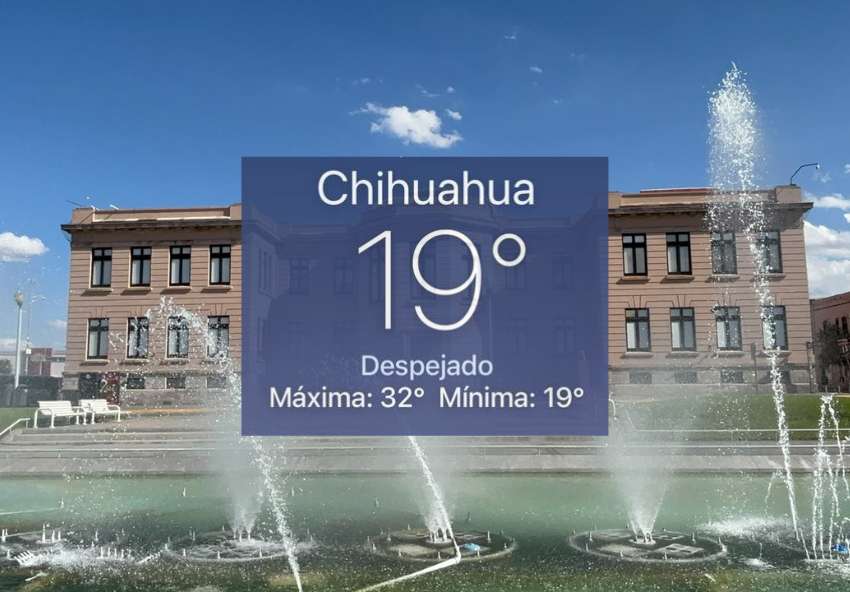 Inicia Chihuahua la semana a 19°C; prevén tarde calurosa 
